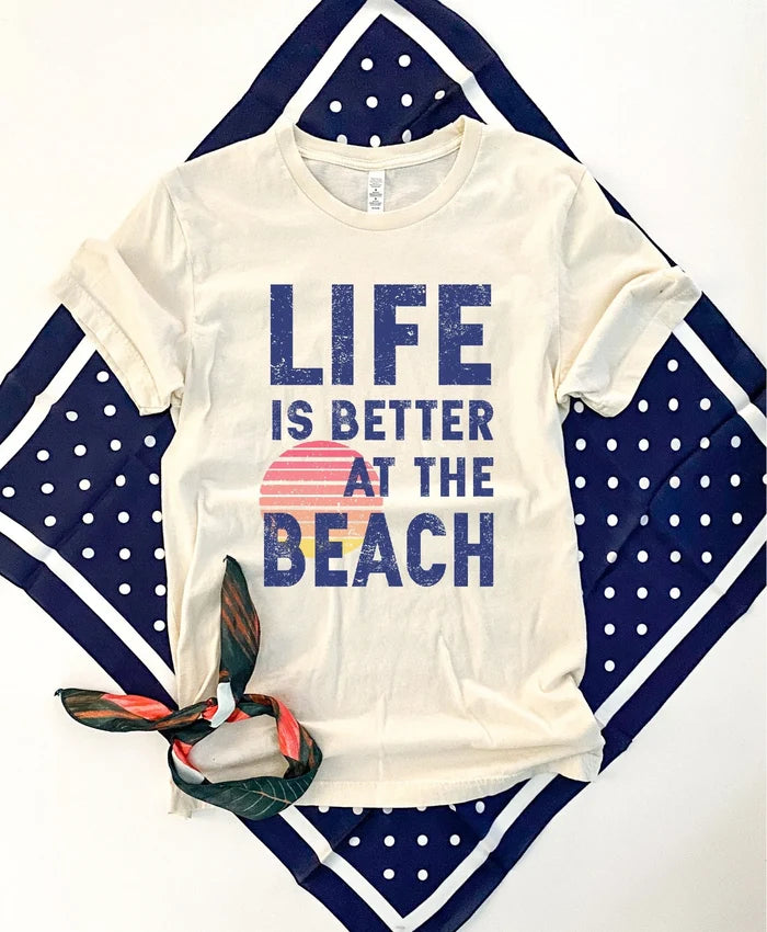 Life is better at the beach tee
