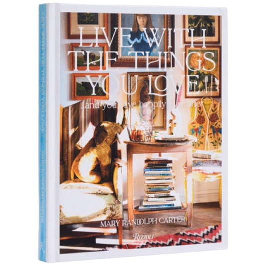 Book titled 'Live with the Things You Love' by Mary Randolph Carter with a decorative cover featuring a room interior.